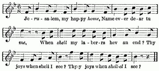 musical notation: Je -ru -sa-lem, my hap-py home, Name ev-er de-ar tu me, When shell my la-ber-rs hev an end? Thy joys when shell I see ? Thy-y joys when shell-el I see?